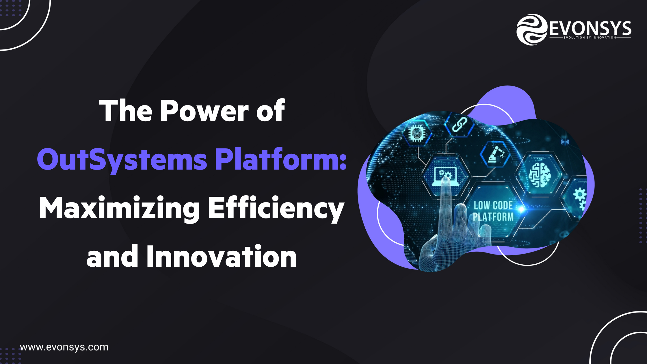The Power of OutSystems Platform: Maximizing Efficiency and Innovation